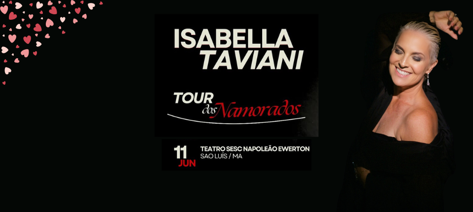 Isabella Taviani desembarca em São Luís para turnê especial dos Dia dos Namorados