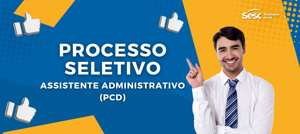 Sesc está com seletivo aberto para o cargo de assistente administrativo (PCD)