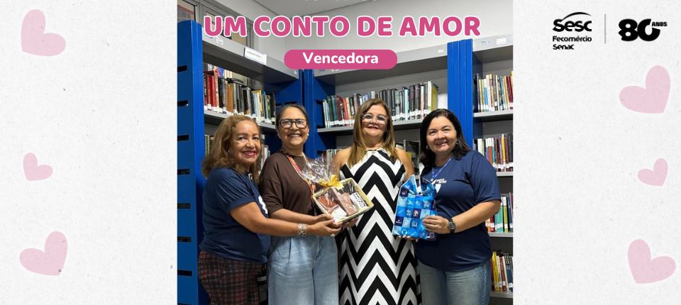 Sesc divulga a produção vencedora do Concurso “Um Conto de Amor”