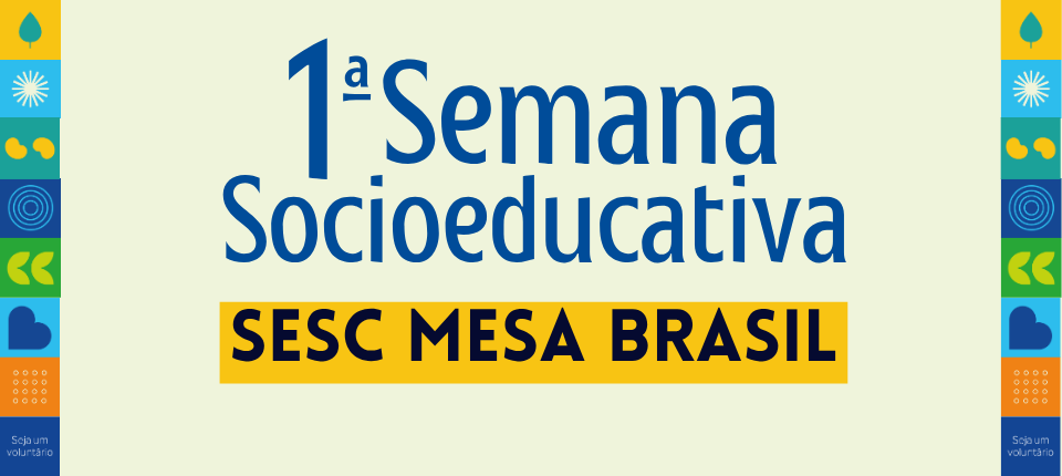 Sesc Maranhão promove a 1ª Semana Socioeducativa do Sesc Mesa Brasil